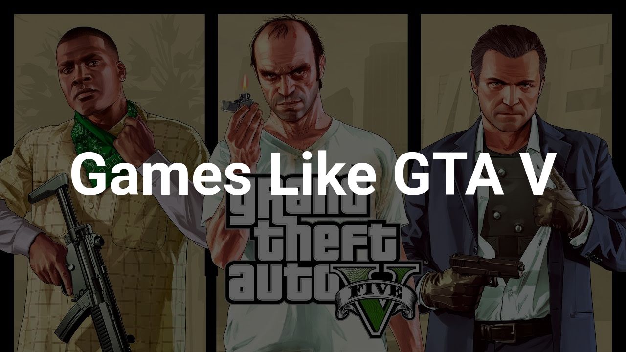 List of 15 Best Games like GTA 5